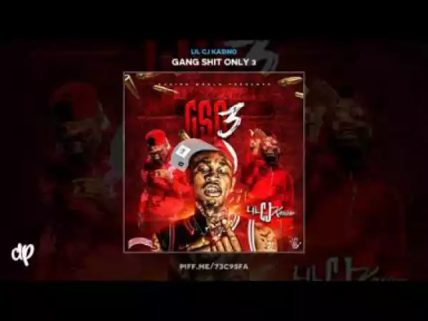 Gang Shit Only 3 BY Lil CJ Kasino